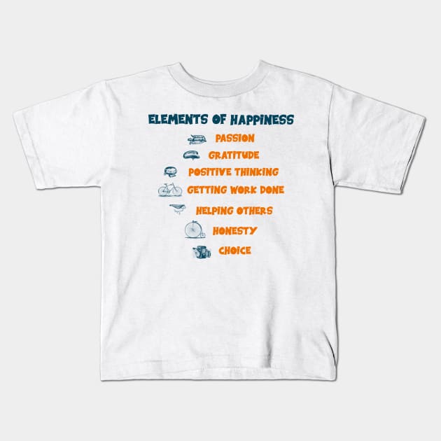 Vintage Elements of Happiness in Life with Passion and Power, Gratitude, Positive Thinking, Honesty, Getting work done, Helping others, Honesty and Choice Kids T-Shirt by Olloway